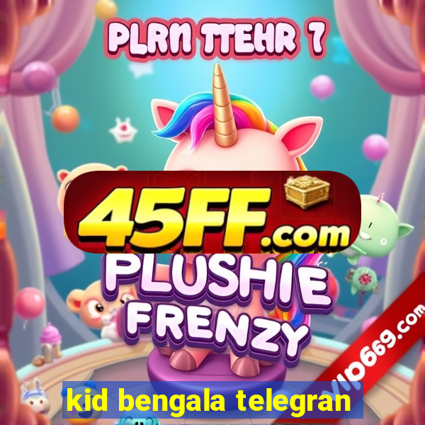kid bengala telegran